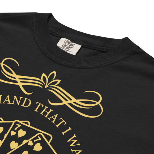 Hand I Was Dealt T-Shirt